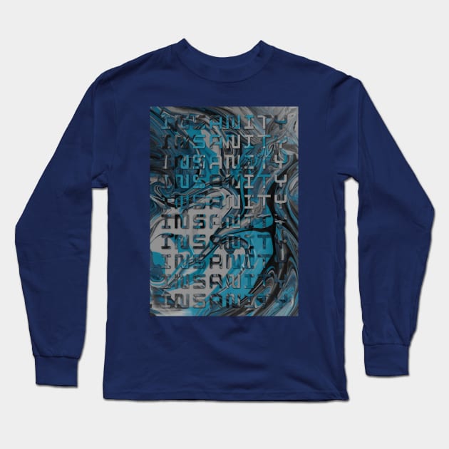 INSANITY Long Sleeve T-Shirt by GADA